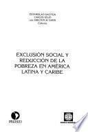 Exclusión social y reducción de la pobreza en América Latina y Caribe