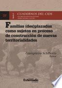 Libro Familias (des)plazadas como sujetos en proceso de construcción de nuevas territorialidades
