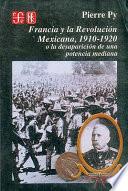 Libro Francia y la Revolución Mexicana, 1910-1920, o, La desaparición de una potencia mediana