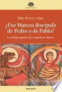 Libro ¿Fue Marcos discípulo de Pedro o de Pablo?