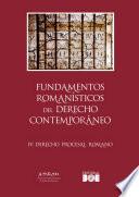 Libro Fundamentos romanísticos del Derecho contemporáneo (Tomo IV. Derecho procesal romano)