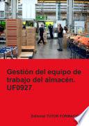 Libro Gestión del equipo de trabajo del almacén. UF0927.