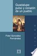 Libro Guadalupe: pulso y corazón de un pueblo
