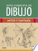 Libro Guía completa de dibujo. Mitos y fantasía