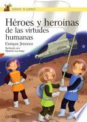 Libro Héroes y heroinas de las virtudes humanas