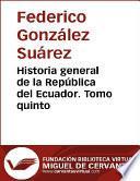 Historia general de la República del Ecuador. Tomo quinto