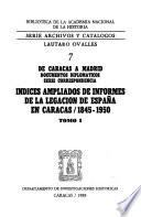 Indices ampliados de informes de la Legación de España en Caracas, 1845-1950: Serie correspondencia