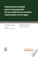 Instrumentos fiscales para la recuperación de los costes de los servicios relacionados con el agua [Monografía núm. 31. Revista de Derecho Ambiental]