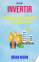 Libro Invertir: Una Sencilla Guía De Inversión Para Principiantes ( Investing)