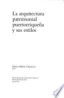 Libro La arquitectura patrimonial puertorriqueña y sus estilos