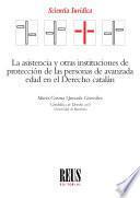 Libro La asistencia y otras instituciones de protección de las personas de avanzada edad en el Derecho catalán