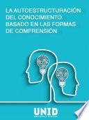 Libro La autoestructuración del conocimiento basado en las formas de comprensión