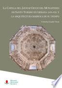 Libro La Capilla del Lignum Crucis del Monasterio de Santo Toribio en Liébana (1674-1721) y la arquitectura barroca de su tiempo