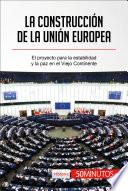 Libro La construcción de la Unión Europea