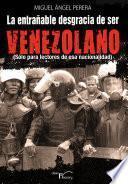 Libro La entrañable desgracia de ser venezolano