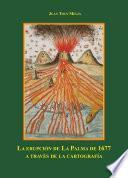 Libro La erupción de La Palma de 1677 a través de la cartografía