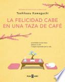 Libro La felicidad cabe en una taza de café (Antes de que se enfríe el café 2)