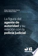 Libro La figura del agente de autoridad y su relación con la policía judicial