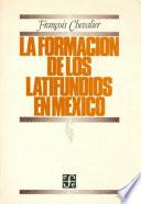 Libro La formación de los latifundios en México