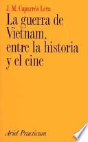 La guerra de Vietnam, entre la historia y el cine