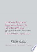Libro La historia de la Corte Suprema de Justicia de Colombia,1886-1991 Tomo I