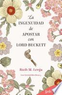 Libro La ingenuidad de apostar con Lord Beckett (Los irresistibles Beau 5)