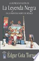 Libro La Leyenda Negra en la frontera norte de México