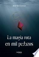 Libro La magia rota en mil pedazos