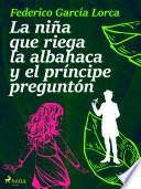 Libro La niña que riega la albahaca y el príncipe preguntón