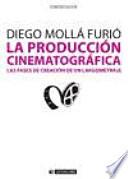 Libro La producción cinematográfica : las fases de creación de un largometraje