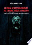 Libro La regla de reconocimiento del sistema jurídico peruano