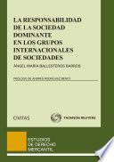 Libro La responsabilidad de la sociedad dominante en los grupos internacionales de sociedades