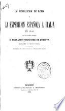 La revolucion de Roma y la expedicion española á Italia en 1849 ...