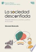 Libro La sociedad desconfiada. Debates televisivos, jóvenes y política en Ecuador