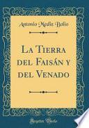 La Tierra del Faisán y del Venado (Classic Reprint)