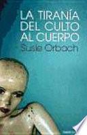 Libro La tiranía del culto al cuerpo