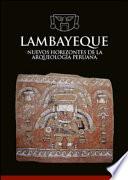 Lambayeque. Nuevos horizontes de la arqueología peruana