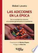 Libro Las adicciones en la época de la sociedad de consumo a la soledad globalizada en la pandemia