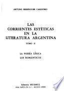 Las corrientes estéticas en la literatura argentina: La poesía lírica. Los románticos