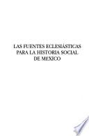 Las fuentes eclesiásticas para la historia social de México