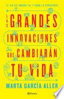 Libro Las grandes innovaciones que cambiarán tu vida (Edición mexicana)