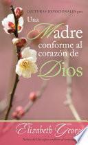 Libro Lecturas devocionales para una madre conforme al corazon de Dios