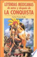 Libro Leyendas mexicanas de antes y después de la Conquista