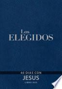 Libro Los Elegidos Libro DOS: 40 Días Con Jesús