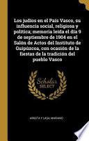 Libro Los Judíos En El País Vasco, Su Influencia Social, Religiosa Y Política; Memoria Leída El Día 9 de Septiembre de 1904 En El Salón de Actos del Institu