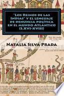 Los Reinos de Las Indias y el Lenguaje de Denuncia Politica en el Mundo Atlantico (S. XVI-XVIII)