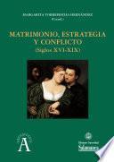 Matrimonio, estrategia y conflicto (siglos XVI-XIX)