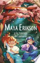 Libro Maya Erikson 4. Maya Erikson y la máscara del samurái