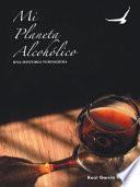Libro Mi Planeta Alcohólico
