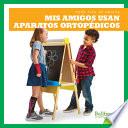 Libro MIS Amigos Usan Aparatos Ortopedicos (My Friend Uses Leg Braces)